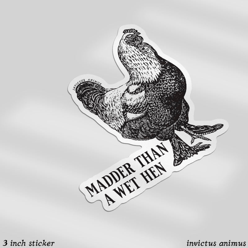 angry chicken with Madder than a wet hen in all cap sarif font