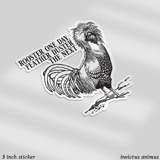 Rooster One Day, Feather Duster the Next - Polish Rooster - Vinyl Sticker