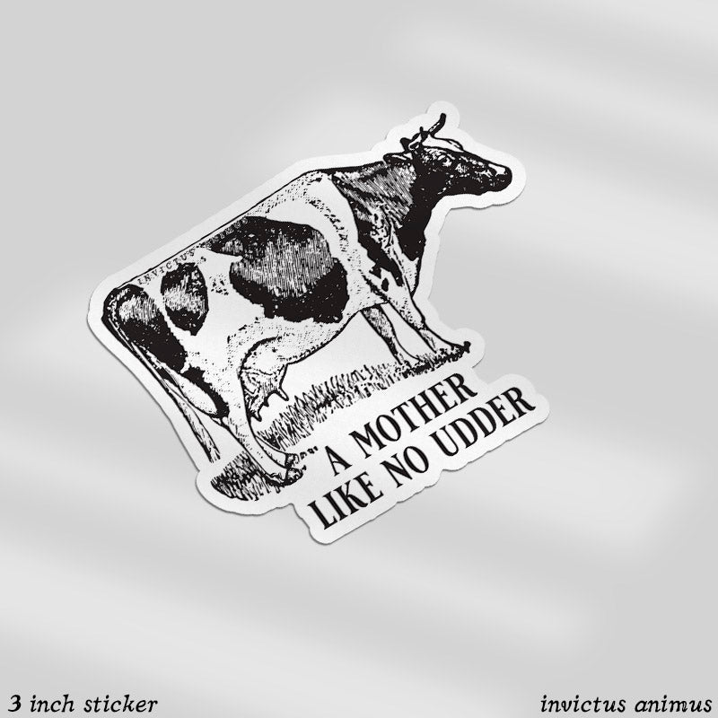 A Mother Like No Udder - Cow - Vinyl Sticker