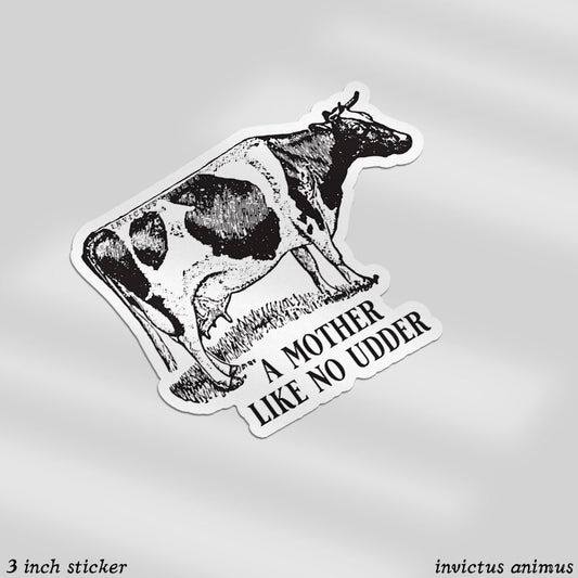 A Mother Like No Udder - Cow - Vinyl Sticker